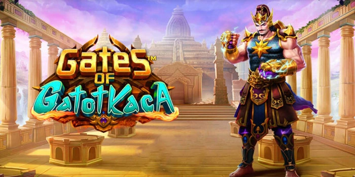 Panduan Jitu Sederhana Mudah Cuan Di Gates Of Gatot Kaca